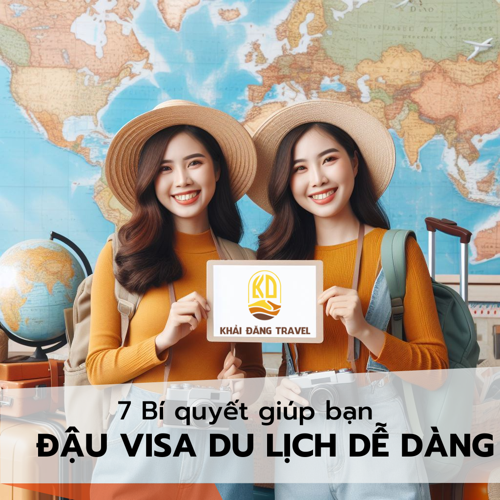 7 BÍ MẬT ĐỂ ĐẬU VISA DU LỊCH DỄ DÀNG HƠN.